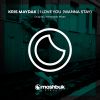 Download track I Love You (Wanna Stay) (Original Mix)