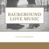 Download track Background Love Music