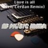 Download track Love Is All (Eric Cerdan Remix Edit)