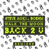 Download track Back 2 U (Steve Aoki'and Bad Royale Remix)