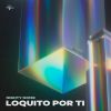 Download track Loquito Por Ti (Radio Edit)