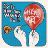 Download track Do It How You Wanna Do It