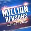 Download track Million Reasons (Workout Mix)