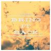 Download track Bring It Back (The Feelings Deep Down Remix)