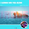 Download track I Wanna See You Again (Remix)