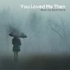 Download track You Loved Me Then