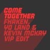 Download track Come Together (Kevin McKay, Fhaken & Yo Land Extended ViP Edit)