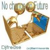 Download track Djfredse - No Change No Future