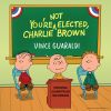 Download track You're Not Elected, Charlie Brown (2nd Reprise - End Credits) (Not Elected Version)