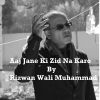 Download track Aaj Jane Ki Zid Na Karo