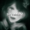 Download track So Tired 2 (Sped Up)