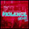 Download track The Violence (Sikdope Remix)