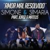 Download track Amor Mal Resolvido (Ao Vivo) (Jorge & Mateus)