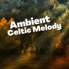 Download track Ambient Celtic Melody