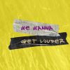 Download track We Wanna Get Louder