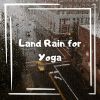 Download track Land Rain For Yoga