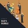 Download track Bud's Bubble