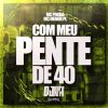 Download track Com Meu Pente De 40