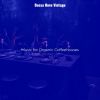 Download track Debonair Bossa Nova - Vibe For Cafes With Friends