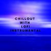 Download track Chillout With Lofi Instrumental