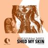 Download track Shed My Skin (Chill Out Mix)