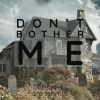 Download track DON'T BOTHER ME