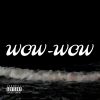 Download track Wow-Wow