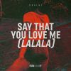 Download track Say That You Love Me (Lalala) (Extended Mix)