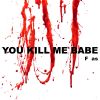 Download track You Kill Me Babe (Extended Version)