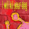 Download track I Will Kill Your Dog