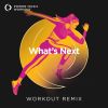 Download track What's Next (Workout Remix 128 BPM)