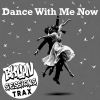 Download track Dance With Me Now