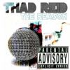 Download track Thad Reid - The Reason [Explicit Version]