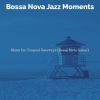 Download track Modern Saxophone Bossa Nova - Vibe For Extended Vacations