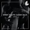 Download track When You're Comin Back (Radio Mix)