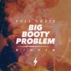 Download track Big Booty Problem