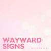 Download track Wayward Signs