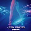 Download track I Still Have Sex (Extended Mix)