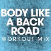 Download track Body Like A Back Road (Workout Mix)