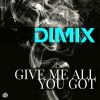 Download track Give Me All You Got (Original Mix)