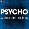 Download track Psycho (Extended Workout Remix)