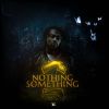 Download track Nothing 2 Something