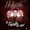 Download track Te Fuiste De Aqui