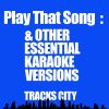 Download track Play That Song (Karaoke Version)