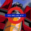 Download track You Are Like WTF (Extended Mix)