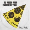 Download track Tu Pizza Fría (Without You)