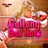 Download track Gallang Bad Now