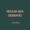 Download track Seolah Ada Didekatku