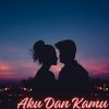 Download track Aku Dan Kamu