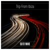 Download track Trip From Ibiza